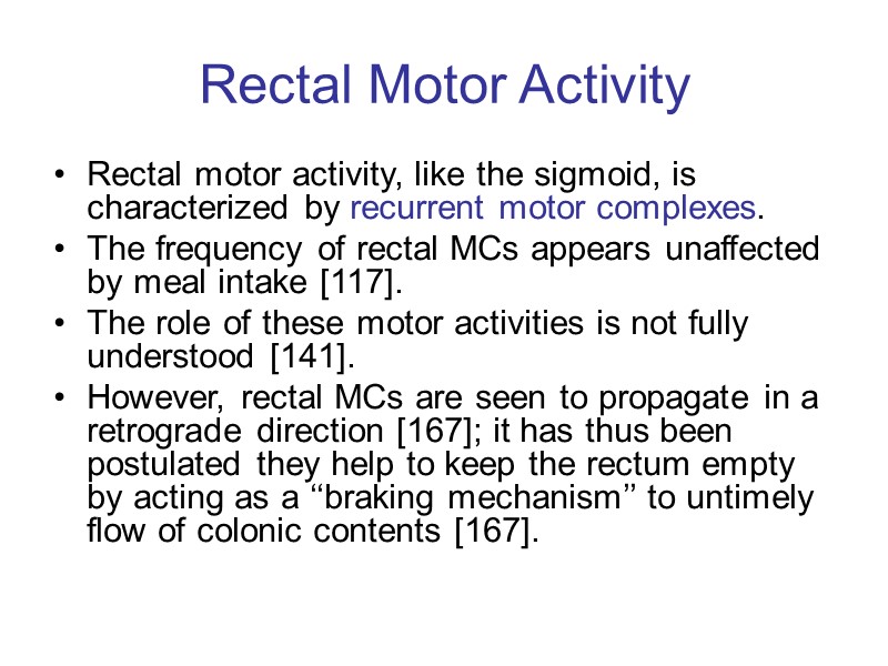 Rectal Motor Activity Rectal motor activity, like the sigmoid, is characterized by recurrent motor